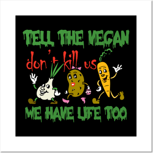 tell the vegan plant have life too. Posters and Art